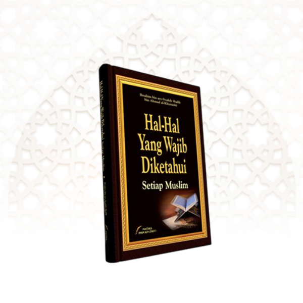 Hal-Hal yang Wajib Diketahui Setiap Muslim
