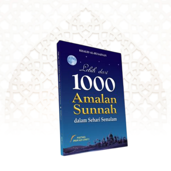 Lebih dari 1000 Amalan Sunnah dalam Sehari Semalam